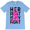 her fight is my fight T-Shirt