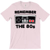 remember the 80's T-Shirt