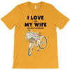 i love when my wife lets me buy another bike T-Shirt