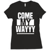 come my way Ladies Fitted T-Shirt