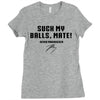 Suck my balls mate Ladies Fitted T-Shirt