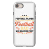 Behind Every Football Player Who Believes in Himself is a Football Dad iPhone 8