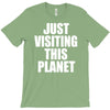 just visiting this planet T-Shirt