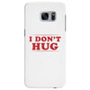 I Don't Hug Samsung Galaxy S7 Edge