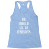 We Should All Be Feminists Racerback Tank