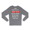 i was going to be a trump voter for halloween but my head wouldn't fit Long Sleeve Shirts
