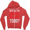 why is the carpet wet todd Zipper Hoodie