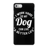 I Work Hard So My Dog Can Live A Better Life T-Shirt iPhone 7 Case