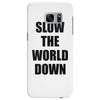 slow the world down Samsung Galaxy S7 Edge