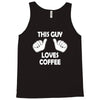 this guy loves coffee Tank Top