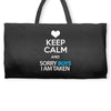 Keep Calm And Sorry Boys I Am Taken Weekender Totes