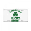 this is my lucky shirt License Plate