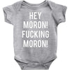hey moron! 1 Baby Bodysuit