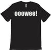 ooowee! T-Shirt