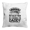 Fishing Daddy Throw Pillow