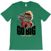 go big T-Shirt