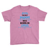 The Best Papa Was Born In April Youth Tee