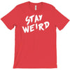 stay weird T-Shirt