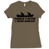 paddle faster i hear banjos Ladies Fitted T-Shirt