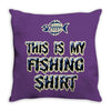 my fishing shirt Throw Pillow