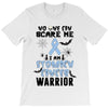 no one can scare me i am atomach cancer warrior T-Shirt