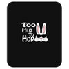 too hip to hop   bunny easter Mousepad