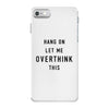 Hang On Let Me Overthink This iPhone 7 Case
