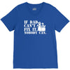 if dad can't fix it nobody can V-Neck Tee