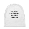 i am my ancestors' wildest dreams Baby Beanies