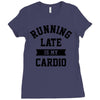 running late is my cardio Ladies Fitted T-Shirt