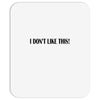 i don't like this Mousepad