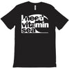 i need vitamin sea T-Shirt