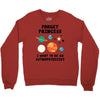 Forget Princess, I Want To Be An Astrophysicist Crewneck Sweatshirt