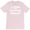 i found this humerus T-Shirt