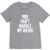 you can't handle my weird V-Neck Tee