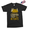 dude that camp trip in tents funny Exclusive T-shirt