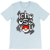 ichoose you T-Shirt