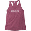 born to fly forced to work Racerback Tank