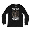 You Only Live Once It as a Cowboy Long Sleeve Shirts