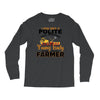I Was Once A Polite Well Mannered Young Lady And The I Became A Farmer Long Sleeve Shirts