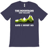 the mountains are calling T-Shirt