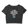 I Am The Best Mother's Day Gift Ever Boy Crop Top