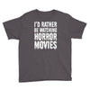 i&rsquo;d rather be watching horror movies Youth Tee