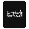 Want More Beer Please Mousepad