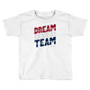dream team Toddler T-shirt