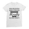she believed she could but she was really tired so she didn't Ladies Fitted T-Shirt