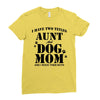 i have two titles aunt and dogmom an i rock them both Ladies Fitted T-Shirt