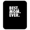 best. mom. ever Mousepad