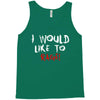 I Would  Like To Rage Tank Top