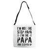 I&rsquo;M not the Step Papa I&rsquo;M The Papa That STEPPED UP Adjustable Strap Totes